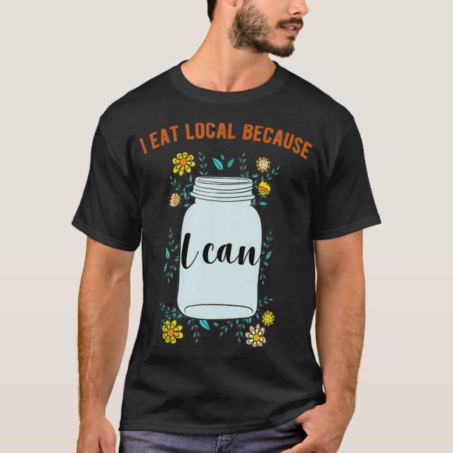 Ich esse lokal, weil ich Design abkühlen kann T-Shirt (Vorderseite)