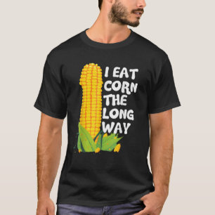 Ich esse Mais auf die lange Art Lustig Peinlich Un T-Shirt