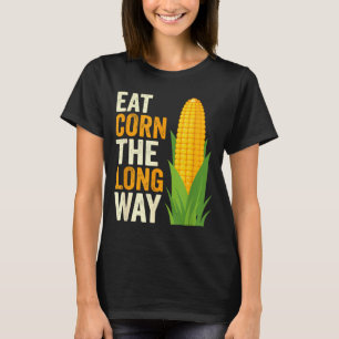 Ich esse Mais auf die lange Art T, Lustige Maislie T-Shirt