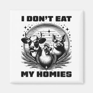 Ich esse meine Homies nicht lustig Vegan Vegetarie Magnet