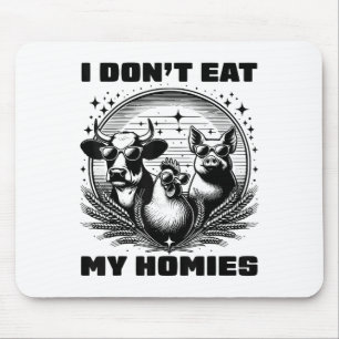 Ich esse meine Homies nicht lustig Vegan Vegetarie Mousepad