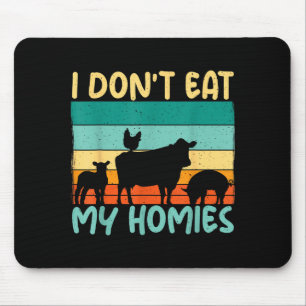 Ich esse meine Homies nicht Tierliebhaber Gemüseli Mousepad