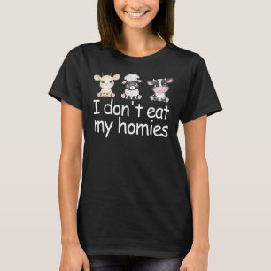 Ich esse meine Homies nicht vegetarisch Vegane Lie T-Shirt