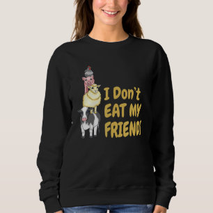 Ich esse meinen Freunden kein Veganes Vegetarisch Sweatshirt