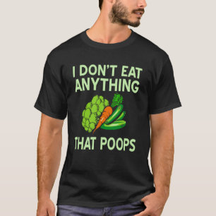 Ich Esse Nichts, Was Kotet Vegan Lustig Mich T-Shirt