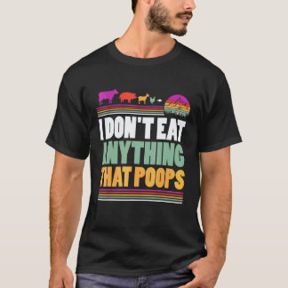 Ich esse nichts, was kotzt Vegan auf pflanzlicher T-Shirt