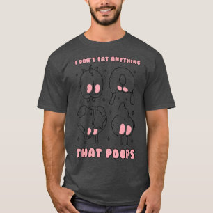 Ich esse nichts, was lustiges Veganes Gemüse Kacke T-Shirt