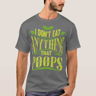 Ich esse nichts, was lustiges Veganes Witz Kacke T-Shirt