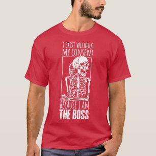 Ich esse ohne meine Zustimmung Funny Skeleton CEO T-Shirt