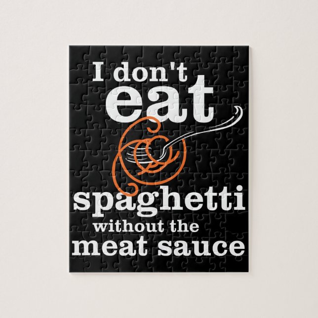 Ich esse Spaghetti nicht ohne die Fleischsauce (Vertikal)