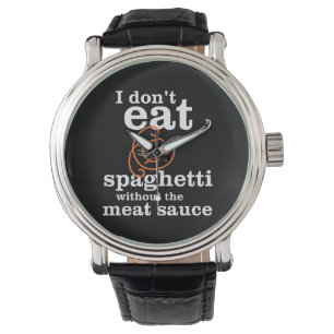 Ich esse Spaghetti nicht ohne die Fleischsauce Armbanduhr