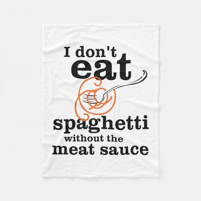 Ich esse Spaghetti nicht ohne die Fleischsauce Fleecedecke (Vorderseite)