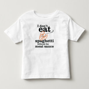 Ich esse Spaghetti nicht ohne die Fleischsauce Kleinkind T-shirt