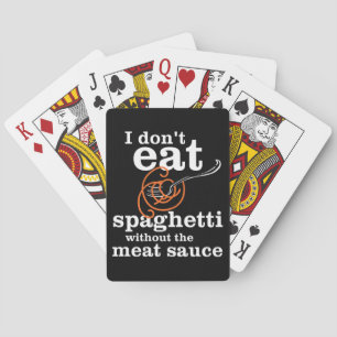 Ich esse Spaghetti nicht ohne die Fleischsauce Spielkarten