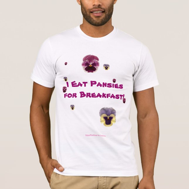 Ich esse Stiefmütterchen zum Frühstück! T-Shirt (Vorderseite)