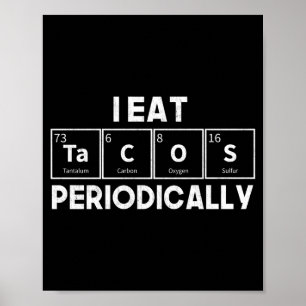 Ich esse Tacos periodisch Chemie Wissenschaft Pun Poster