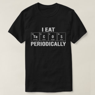 Ich esse Tacos periodisch Wissenschaft Nerds T-Shirt