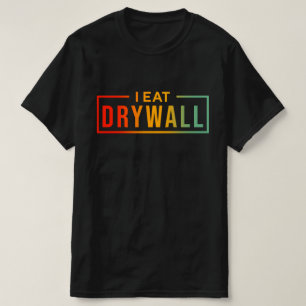 Ich esse Trockenbau lustig College lustiger Sarkas T-Shirt