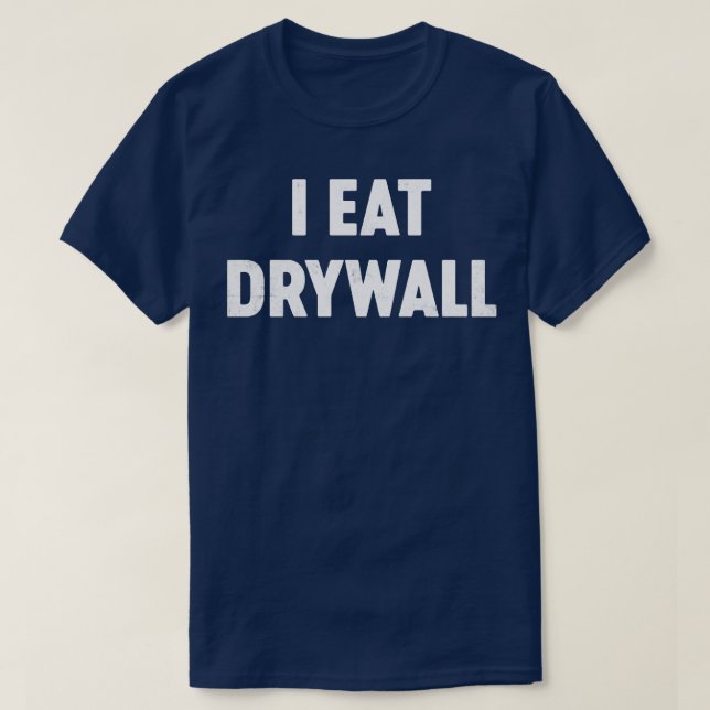 Ich esse Trockenbau lustig T-Shirt (Design vorne)