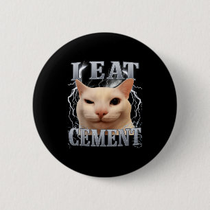 Ich esse Zement Dummes Katzen-Meme Lustig Männer F Button