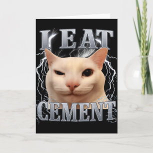Ich esse Zement Dummes Katzen-Meme Lustige Männer  Karte