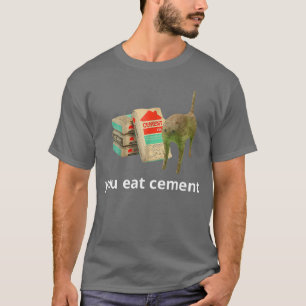 Ich esse Zement Verfluchte Katze Lustig Seltsam Sp T-Shirt