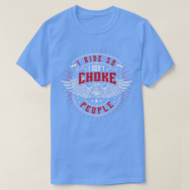 Ich fahre also nicht Leute ersticken, Motorrad, Fa T-Shirt (Design vorne)