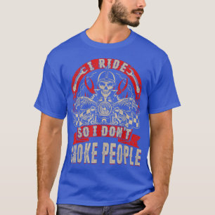 Ich fahre, damit ich nicht Leute ersticke, die sic T-Shirt