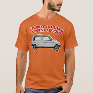Ich fahre keine Mini-Metro-Partridge-Zitate T-Shirt