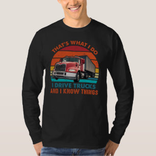 Ich fahre LKWs und ich weiß Bescheid T-Shirt