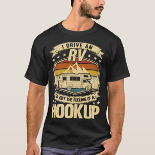 Ich fahre mit einem RV, um das Gefühl einer Hookup T-Shirt