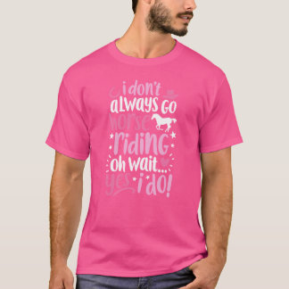 Ich fahre nicht immer aufs Shirt Pferde