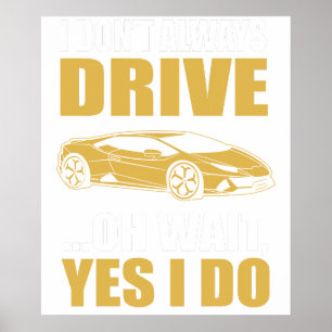 Ich fahre nicht immer, oh, warten Sie, doch, ich f Poster