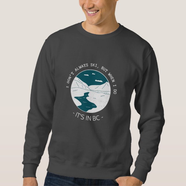 Ich fahre nicht immer Ski, aber wenn ich das tue,  Sweatshirt (Vorderseite)