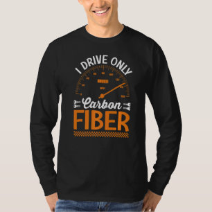 Ich fahre nur mit Carbon Fibre Racing Car Drive T-Shirt