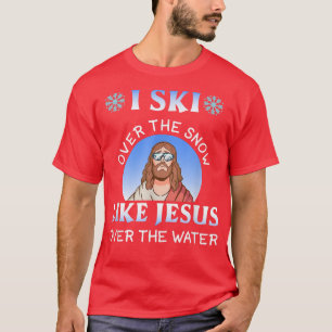Ich fahre Schnee wie Jesus über Wasser für Skier T-Shirt