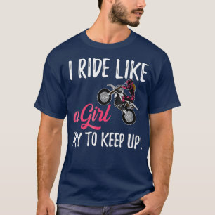 Ich fahre wie ein Girl Dirtbike T-Shirt