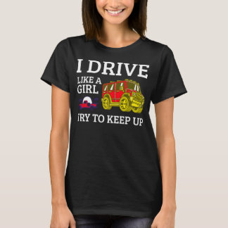 Ich fahre wie ein Mädchen, versuche Schritt zu hal T-Shirt