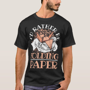 Ich falte lieber Papier Origami T-Shirt
