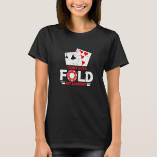 Ich falte nicht einmal meinen Wäscheservice Casino T-Shirt