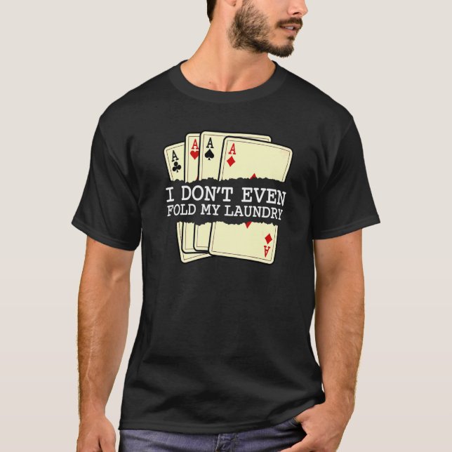 Ich falte noch nicht einmal mein Poker Casi mit de T-Shirt (Vorderseite)