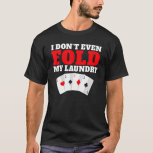Ich falte noch nicht einmal meine Wäscheständer an T-Shirt