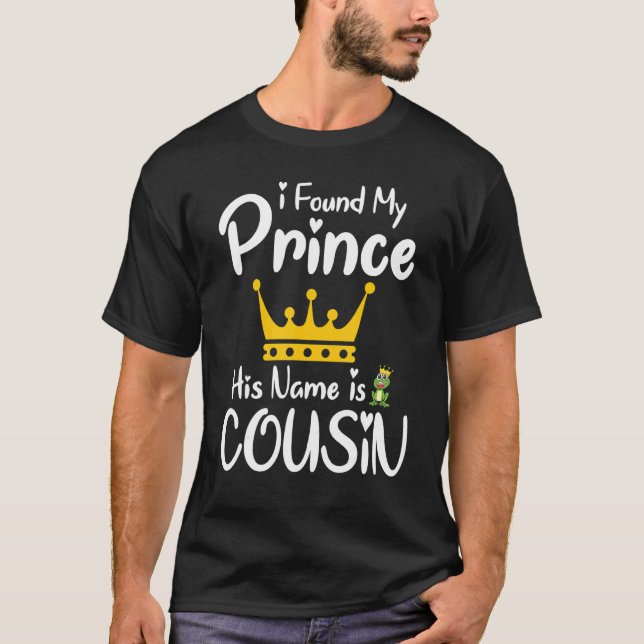 Ich fand, dass mein Prinz sein Name Cousin Sister  T-Shirt (Vorderseite)