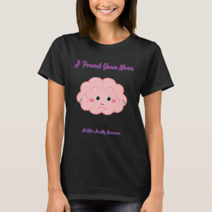Ich fand deine Nase in meinem Spaß sarkastisch T-Shirt