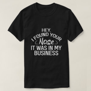 Ich fand deine Nase in meinen Angelegenheiten Sark T-Shirt