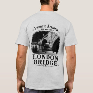Ich fand die London Bridge in der Wüste T-Shirt