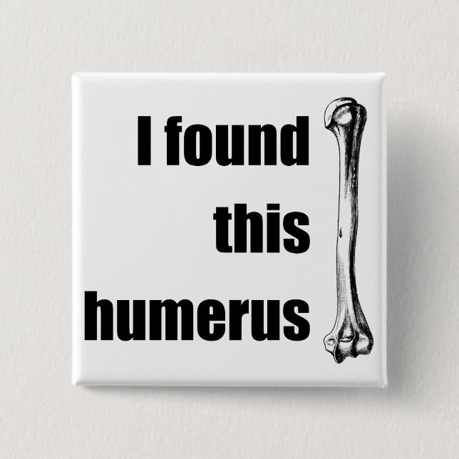 Ich fand diesen Humerus Button (Vorderseite)