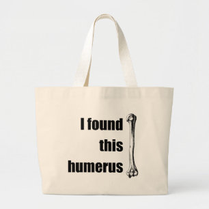 Ich fand diesen Humerus Jumbo Stoffbeutel