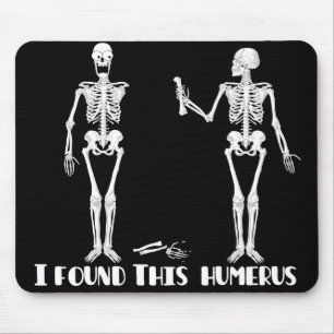 Ich fand diesen Humerus - lustiges Skelette Mousepad