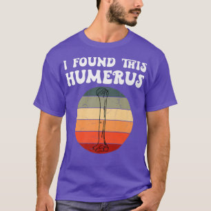 Ich fand diesen Humerus Skeleton Leg Bone Vater Jo T-Shirt